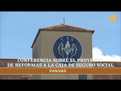 Conferencia sobre el proyecto de reforma a la CSS