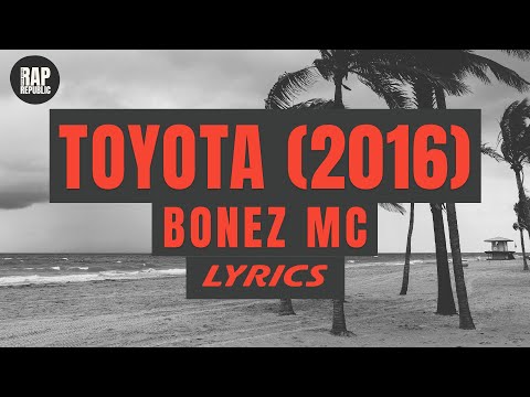 Bonez MC - Toyota (2016) (Lyric Video)