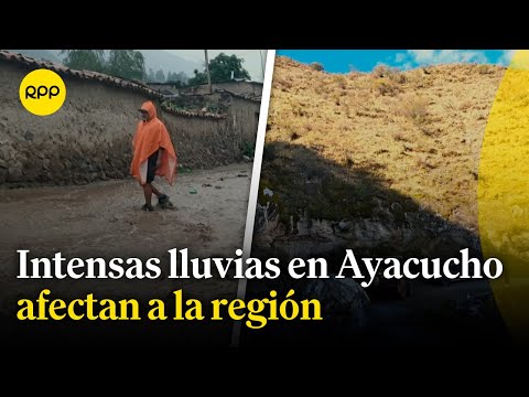 Ayacucho: Intensas lluvias dañan infraestructuras, vías de comunicación y más