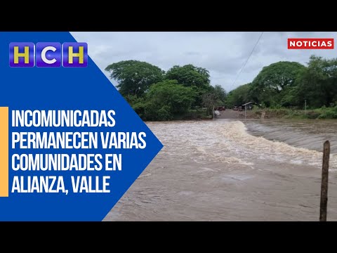 Incomunicadas permanecen varias comunidades en Alianza, Valle por crecida del río Goascorán