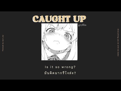 [Thaisub]CaughtUp-Gryffin