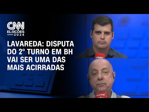 Lavareda: Disputa do 2° turno em BH vai ser uma das mais acirradas | CNN ELEIÇÕES