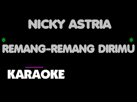 Nicky Astria - REMANG REMANG DIRIMU. Karaoke.