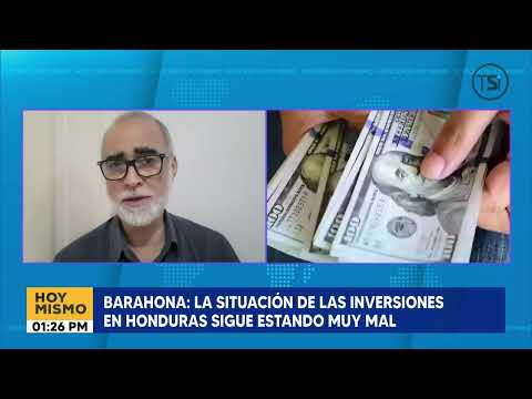 Barahona: La situación de las inversiones en Honduras sigue estando muy mal