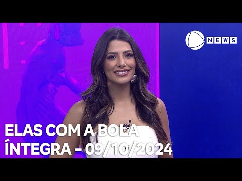 Elas com a Bola - 09/10/2024