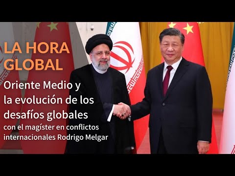 La Hora Global: Oriente Medio y la evolución de los desafíos globales, con Rodrigo Melgar