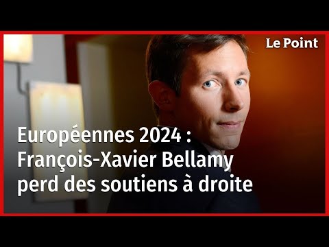 Européennes 2024 : François-Xavier Bellamy perd des soutiens à droite