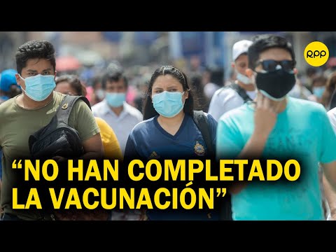 COVID-19 en Perú: La mayoría de los que se han contagiado no han completado la vacunación