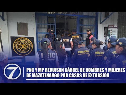 PNC y MP requisan cárcel de hombres y mujeres de Mazatenango por casos de extorsión