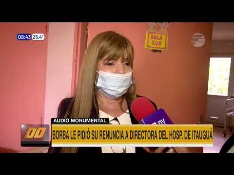 Borba le pidió su renuncia a la directora del hospital Nacional de Itauguá