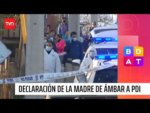 La declaración de la madre de Ámbar Cornejo a la PDI sobre el asesinato de su hija | BDAT