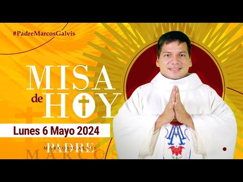 MISA DE HOY Lunes 6 Mayo 2024 con el PADRE MARCOS GALVIS