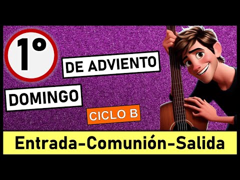 ?CANTOS PARA PRIMER DOMINGO DE ADVIENTO ?3 de diciembre 2023 ?Cantos de adviento para la Misa