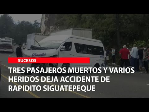 Tres pasajeros muertos y varios heridos deja accidente de rapidito Siguatepeque