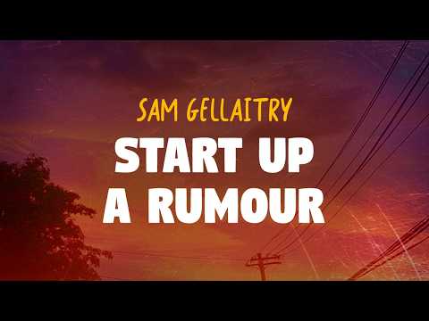 Sam Gellaitry - START UP A RUMOUR (Lyrics)