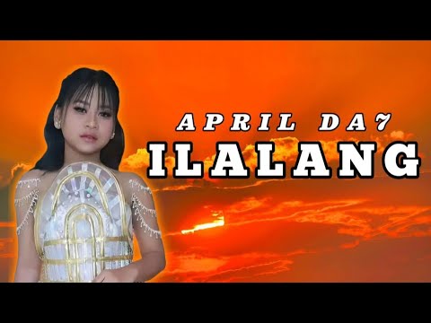 APRIL DA7 - ILALANG (Best Performance on D'Academy 7 Stage) | SONG LYRICS