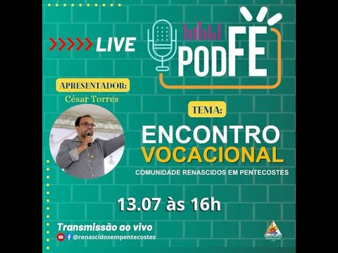 POD FÉ Com CÉSAR TORRES e Encontro Vocacional Renascidos em Pentecostes #28 - 13-07-2024