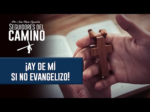 Ay de mí si no evangelizo - Padre Jesús María Bezunartea