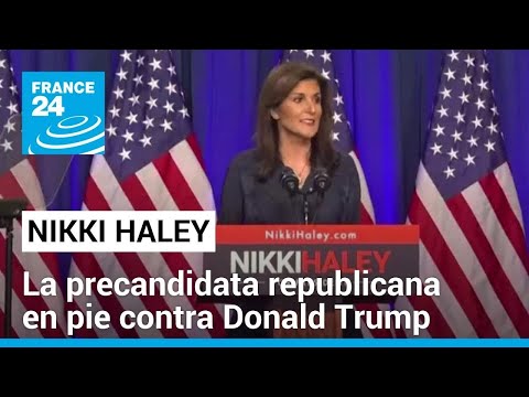 Nikki Haley, la precandidata que continúa en la carrera por la candidatura del Partido Republicano
