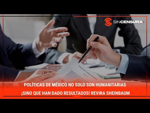 Políticas de #México no solo son humanitarias ¡Sino que han dado resultados! Revira #Sheinbaum