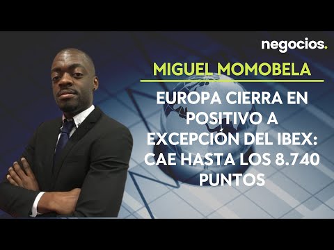 Miguel Momobela (XTB): Europa cierra en positivo a excepción del Ibex: cae hasta los 8.740 puntos