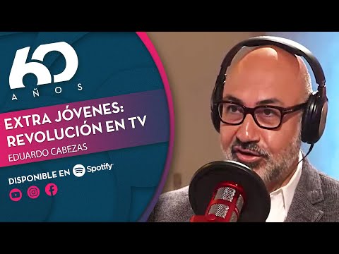 EDUARDO CABEZAS: Extra Jóvenes | Chilevisión 60 años - PODCAST ?