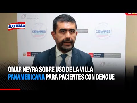Es puro humo: Omar Neyra sobre uso de la Villa Panamericana para pacientes con dengue