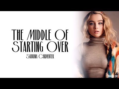 Sabrina Carpenter - The Middle Of Starting Over (Lyrics)