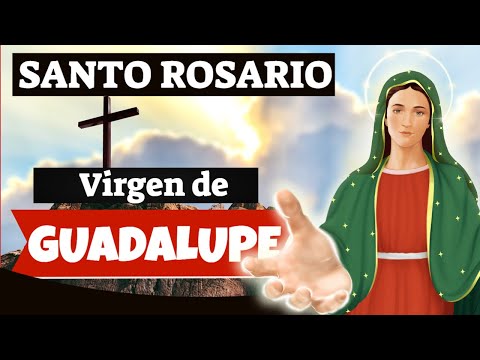 ?  Santo Rosario a la Virgen de Guadalupe