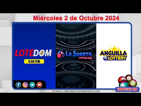 LOTEDOM, La Suerte Dominicana y Anguilla Lottery en Vivo  ?Miércoles 2 de Octubre 2024– 6:00PM