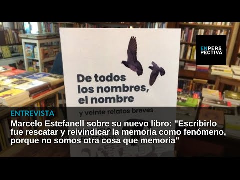 Marcelo Estefanell sobre su nuevo libro: No somos otra cosa que memoria
