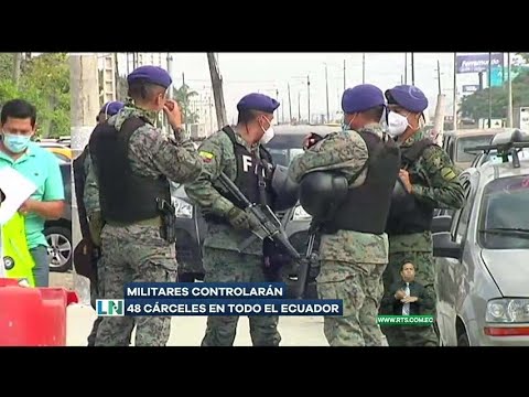 Militares controlarán 48 cárceles en todo el Ecuador