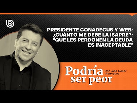 Presidente Conadecus y web: ¿Cuánto me debe la Isapre?: Que les perdonen la deuda es inaceptable