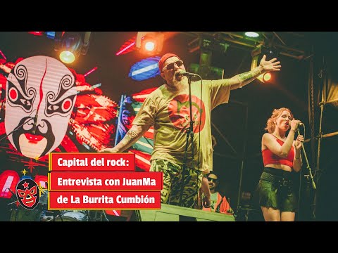 Capital del rock: Entrevista con Juanma de La Burrita Cumbión