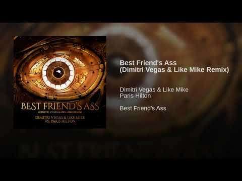 Dimitri Vegas & Like Mike vs Paris Hilton - Best Friend's Ass (Dimitri Vegas & Like Mike Remix)