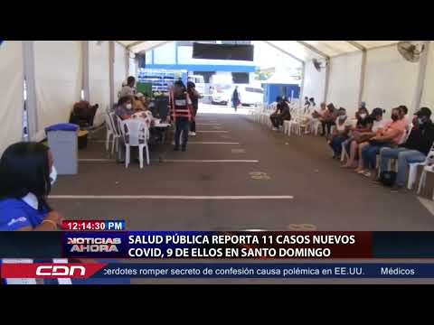 Salud Pública reporta 11 casos nuevos Covid, 9 de ellos son Santo Domingo