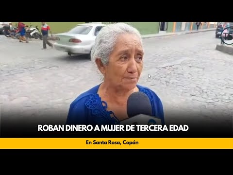 Roban dinero a mujer de tercera edad en Santa Rosa, Copán