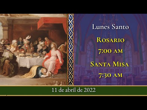 LUNES SANTO - Rosario y Santa Misa ? 11 de abril 7:00 am | Caballeros de la Virgen