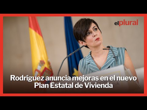 Rodríguez anuncia mejoras en el nuevo Plan Estatal de Vivienda