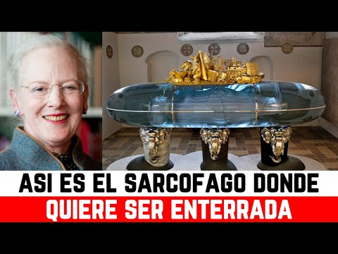 ASÍ ES el SARCÓFAGO donde MARGARITA DE DINAMARCA quiere ser ENTERRADA diseño CREADO por ELLA MISMA