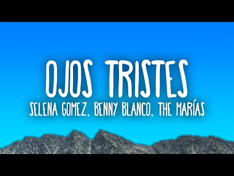 Selena Gomez, benny blanco - Ojos Tristes (with The Marías)