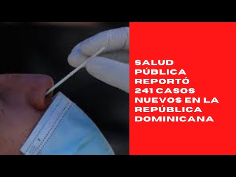 Salud pública reportó 241 casos nuevos en el boletín 643 de la República Dominicana