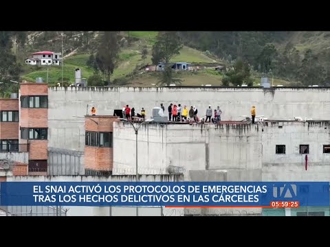 SNAI activa los protocolos de emergencia tras los hechos violentos en las cárceles de Ecuador