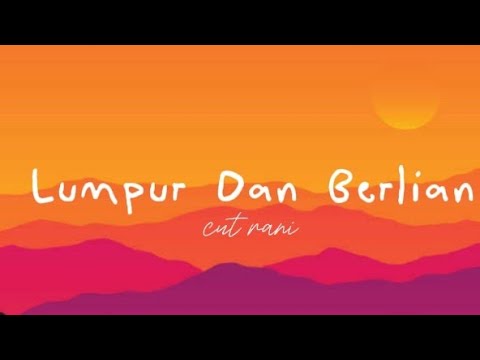 Cut Rani - Lumpur dan berlian (lirik)
