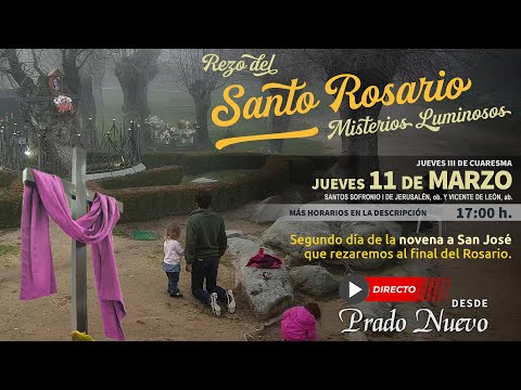 Jueves 11 de Marzo, 17:00 h: Santo Rosario (Misterios Luminosos) en directo desde Prado Nuevo