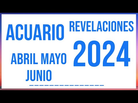 ACUARIO REVELACIONES CIERRE ABRIL, MAYO Y JUNIO 2024 TAROT HORÓSCOPO