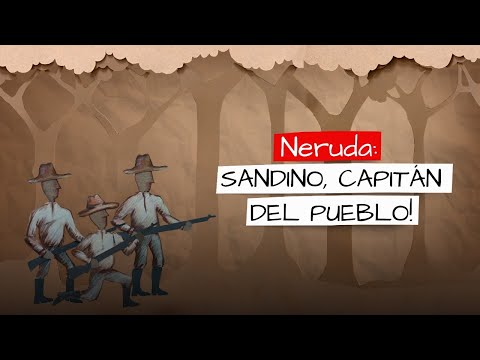 Neruda: Sandino, capitán del pueblo!