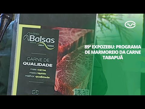 89ª ExpoZebu: Programa de marmoreio da carne Tabapuã
