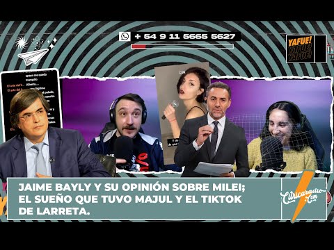 JAIME BAYLY y su opinión sobre MILEI; el sueño que tuvo MAJUL y el TIKTOK de LARRETA.