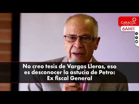 No creo tesis de Vargas Lleras, eso es desconocer la astucia de Petro: Ex fiscal General